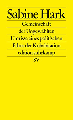 Gemeinschaft der Ungewählten: Umrisse eines politischen Ethos der Kohabitation (edition suhrkamp) von Suhrkamp Verlag AG