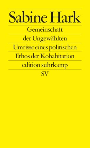 Gemeinschaft der Ungewählten: Umrisse eines politischen Ethos der Kohabitation (edition suhrkamp) von Suhrkamp Verlag AG