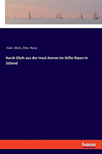Harck Olufs aus der Insul Amron im Stifte Ripen in Jütland von Hansebooks