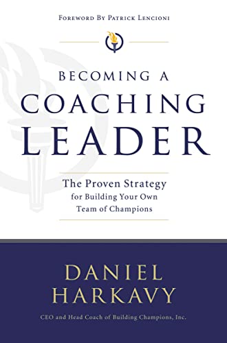 Becoming a Coaching Leader: The Proven System for Building Your Own Team of Champions von Thomas Nelson