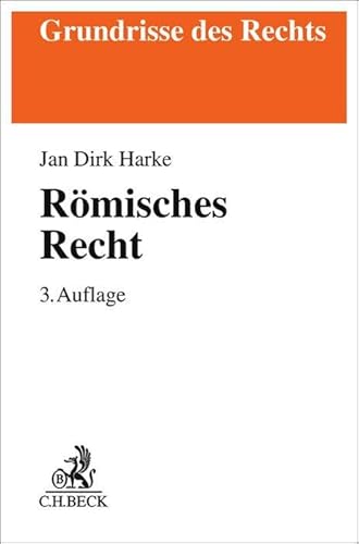 Römisches Recht: Von der klassischen Zeit bis zu den modernen Kodifikationen (Grundrisse des Rechts) von C.H.Beck