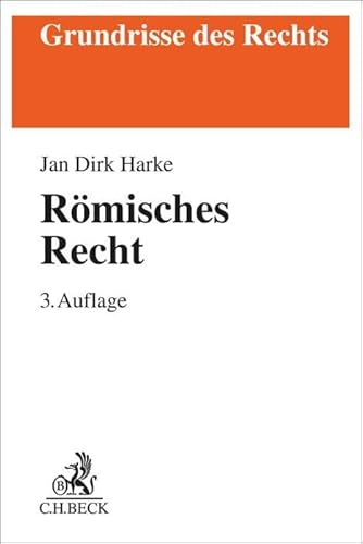 Römisches Recht: Von der klassischen Zeit bis zu den modernen Kodifikationen (Grundrisse des Rechts)