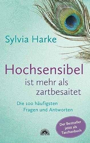 Hochsensibel ist mehr als zartbesaitet. Die 100 häufigsten Fragen und Antworten. Ratgeber für Herausforderungen, Ängste & Konflikte. Praxisbuch zur Alltagsbewältigung & Stärkung des Selbsvertrauens von Via Nova