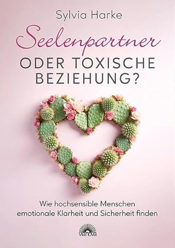 Seelenpartner oder toxische Beziehung?: Wie hochsensible Menschen emotionale Klarheit und Sicherheit finden von Via Nova, Verlag