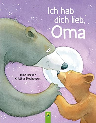 Ich hab dich lieb, Oma | Für Kinder ab 2 Jahren: Ein Vorlesebuch über die Liebe zwischen Oma und Enkelkind. Das perfekte Geschenk für die beste Oma der Welt von Schwager & Steinlein Verlag GmbH