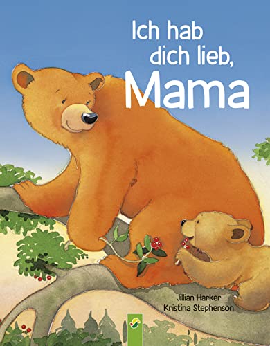 Ich hab dich lieb, Mama | Ab 2 Jahren: Ein Vorlesebuch über die Liebe zwischen Mutter und Kind. Das perfekte Geschenk für alle Mütter und zum Muttertag Ich hab dich lieb, Mama | Ab 2 Jahren: Ein Vorlesebuch über die Liebe zwischen Mutter und Kind. Das perfekte Geschenk für alle Mütter und zum Muttertag