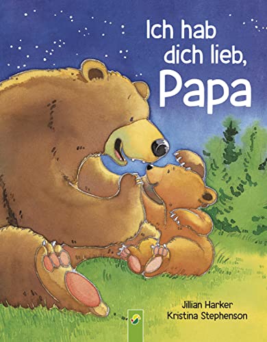 Ich hab dich lieb, Papa: Vorlesebuch für Kinder ab 2 Jahren. Das perfekte Geschenk für alle Väter | Geschenk zum Vatertag von Schwager & Steinlein Verlag GmbH