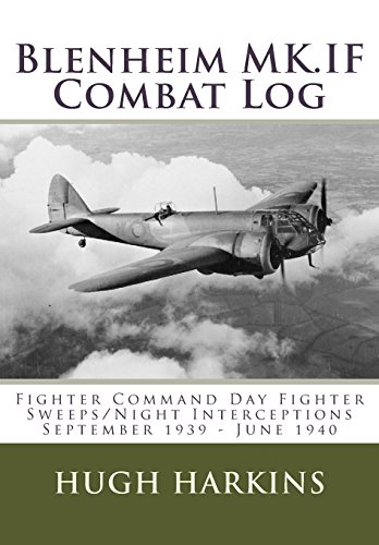 Blenheim MK.IF Combat Log: Fighter Command Day Fighter Sweeps/Night Interceptions - September 1939 - June 1940 Blenheim MK.IF Combat Log: Fighter Command Day Fighter Sweeps/Night Interceptions - September 1939 - June 1940