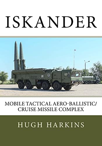 Iskander: Mobile Tactical Aero-Ballistic/Cruise Missile Complex Iskander: Mobile Tactical Aero-Ballistic/Cruise Missile Complex von CREATESPACE