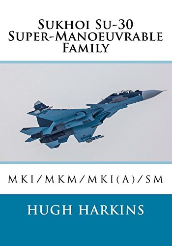 Sukhoi Su-30 Super-Manoeuvrable Family: Su-30MKI/MKM/MKI(A)/SM von Centurion Publishing