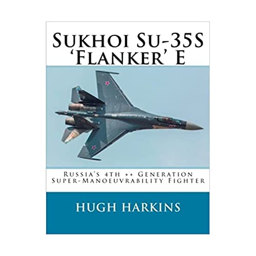 Sukhoi Su-35S 'Flanker' E: Russia’s 4th ++ Generation Super-Manoeuvrability Fighter