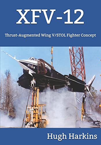 XFV-12: Thrust-Augmented Wing V/STOL Fighter Concept XFV-12: Thrust-Augmented Wing V/STOL Fighter Concept