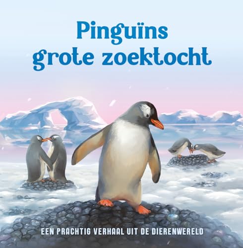 Pinguïns grote zoektocht: een prachtig verhaal uit de dierenwereld von Rebo Productions