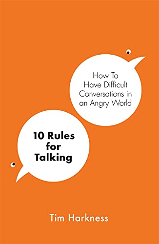 10 Rules for Talking: How To Have Difficult Conversations in an Angry World von Blink Publishing