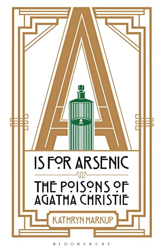 A is for Arsenic: The Poisons of Agatha Christie von Bloomsbury