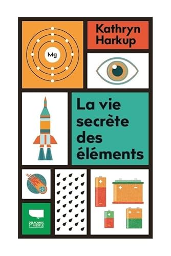 La Vie secrète des éléments: Tout ce que vous avez toujours voulu savoir en chimie La Vie secrète des éléments: Tout ce que vous avez toujours voulu savoir en chimie von DELACHAUX