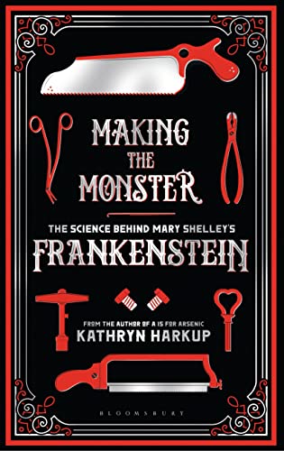 Making the Monster: The Science Behind Mary Shelley's Frankenstein (Bloomsbury Sigma) von Bloomsbury