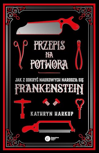 Przepis na potwora: Jak z odkryć naukowych narodził się Frankenstein von Copernicus Center Press