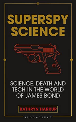 Superspy Science: Science, Death and Tech in the World of James Bond