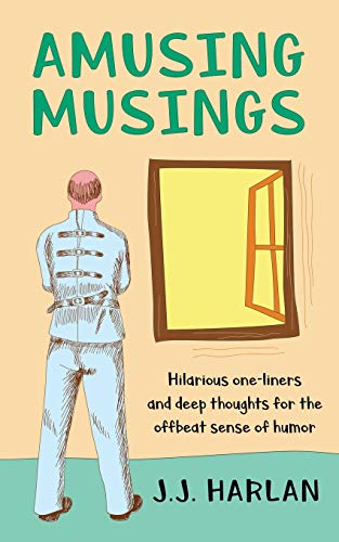 Amusing Musings: Hilarious one-liners and deep thoughts for the offbeat sense of humor