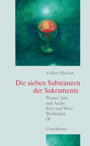 Die sieben Substanzen der Sakramente: Wasser, Salz und Asche-Brot und Wein- Weihrauch-Öl