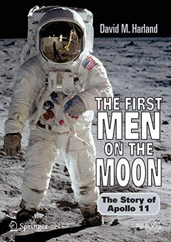 The First Men on the Moon: The Story of Apollo 11 (Springer Praxis Books / Space Exploration)