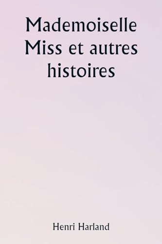Mademoiselle Miss et autres histoires von Writat