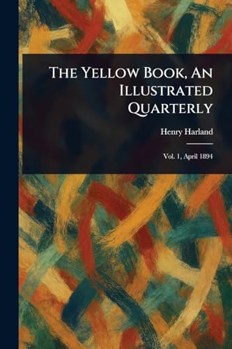 The Yellow Book, An Illustrated Quarterly von Anson Street Press
