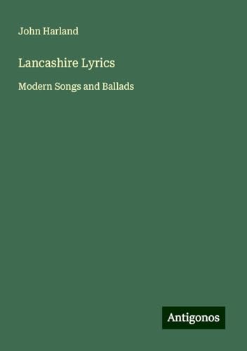 Lancashire Lyrics: Modern Songs and Ballads von Antigonos Verlag