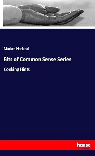 Bits of Common Sense Series: Cooking Hints Bits of Common Sense Series: Cooking Hints von hansebooks
