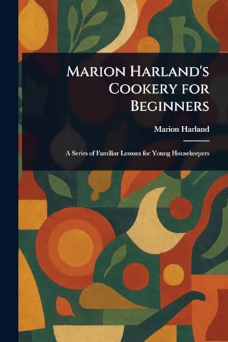 Marion Harland's Cookery for Beginners von Anson Street Press
