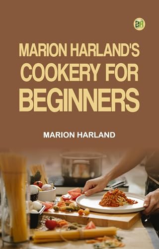 Marion Harland's Cookery for Beginners Marion Harland's Cookery for Beginners von Anson Street Press