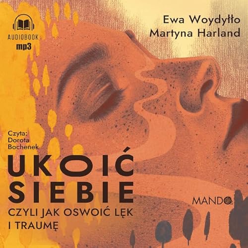 Ukoić siebie Czyli jak oswoić lęk i traumę von Mando