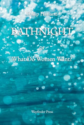 BATHNIGHT or What Do Women Want? von Wayfinder Press