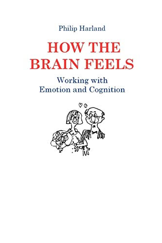How The Brain Feels: Working with Emotion and Cognition von Wayfinder Press