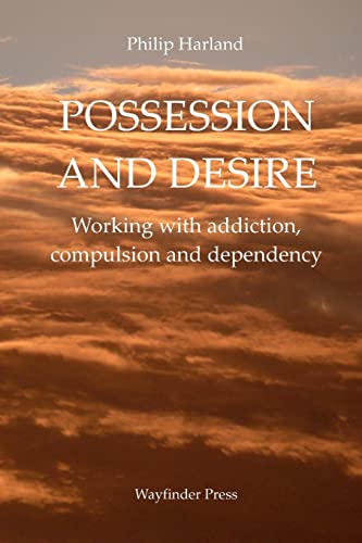 Possession and Desire: A guide to working with addiction, compulsion, and dependency von Wayfinder Press