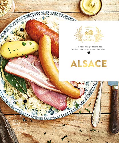 Alsace: 70 recettes gourmandes venues de l'Est élaborées avec amour von HACHETTE PRAT