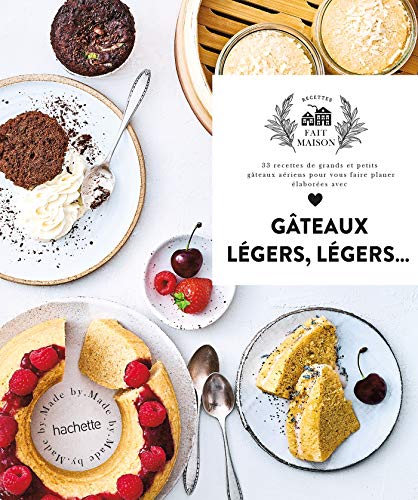Gâteaux vapeur: 33 recettes de grands et petits gâteaux aériens pour vous faire plaisir, élaborées avec amour
