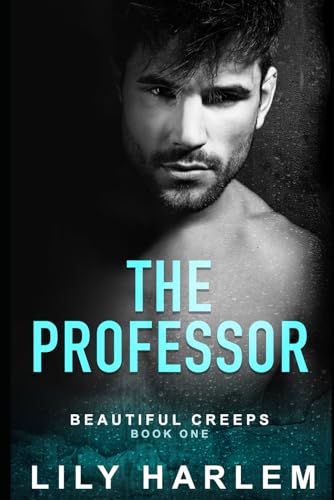 The Professor: Dark Forbidden Romance (Beautiful Creeps, Band 1) von Independently published