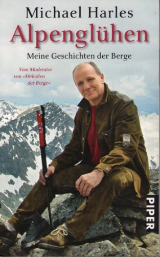Alpenglühen: Meine Geschichten der Berge (Piper Taschenbuch, Band 25846) von Piper Taschenbuch