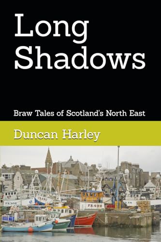 Long Shadows: Tales of Scotland's North East