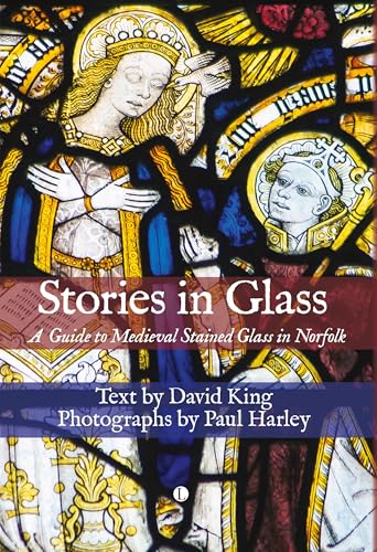 Stories in Glass: A Guide to Medieval Stained Glass in Norfolk