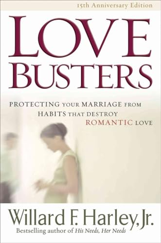 Love Busters: Protecting Your Marriage from Habits That Destroy Romantic Love