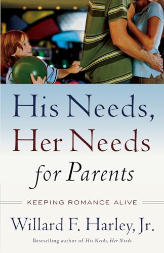 His Needs, Her Needs for Parents: Keeping Romance Alive von Revell Gmbh