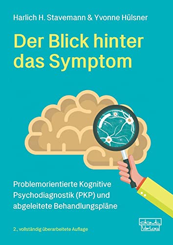 Der Blick hinter das Symptom: Problemorientierte Kognitive Psychodiagnostik (PKP) und abgeleitete Behandlungspläne von dgvt-Verlag