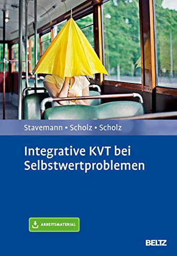 Integrative KVT bei Selbstwertproblemen: Mit Arbeitsmaterial von Beltz