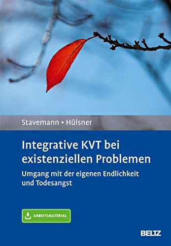 Integrative KVT bei existenziellen Problemen: Umgang mit der eigenen Endlichkeit und Todesangst. Mit Arbeitsmaterial von Psychologie Verlagsunion