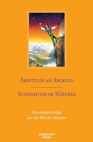 Abenteuer am Abgrund / Außenseiter im Märchen: Forschungsberichte aus der Welt der Märchen, Band 35 Abenteuer am Abgrund / Außenseiter im Märchen: Forschungsberichte aus der Welt der Märchen, Band 35