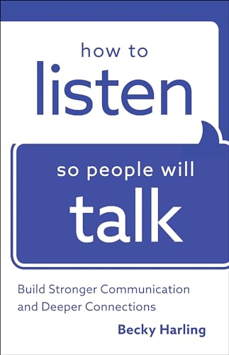 How to Listen So People Will Talk: Build Stronger Communication and Deeper Connections von Bethany House Publishers