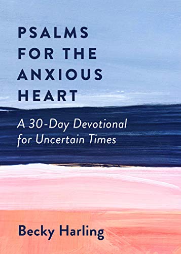 Psalms for the Anxious Heart: A 30-Day Devotional for Uncertain Times von Moody Publishers